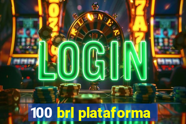 100 brl plataforma